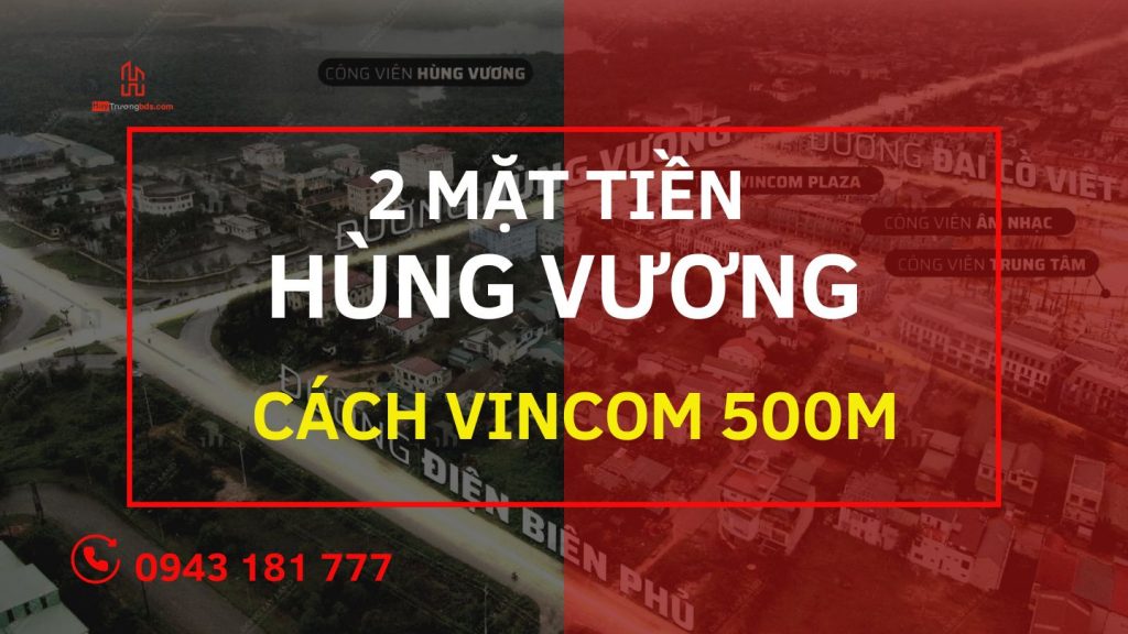 2 mặt tiền đường Hùng Vương - cách Vincom 500m